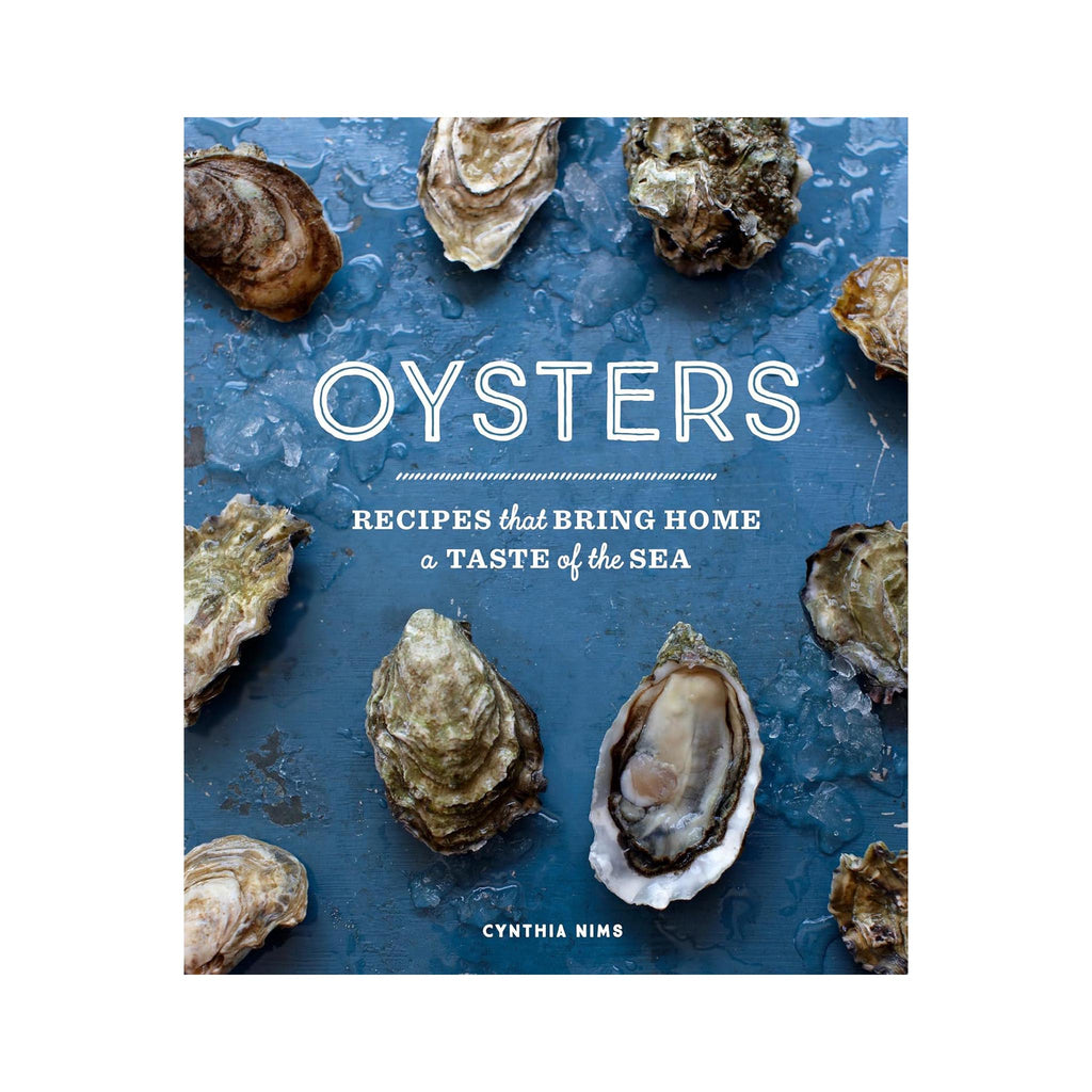 Oysters: Recipes that Bring Home a Taste of the Sea