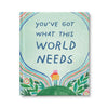 You've Got What This World Needs