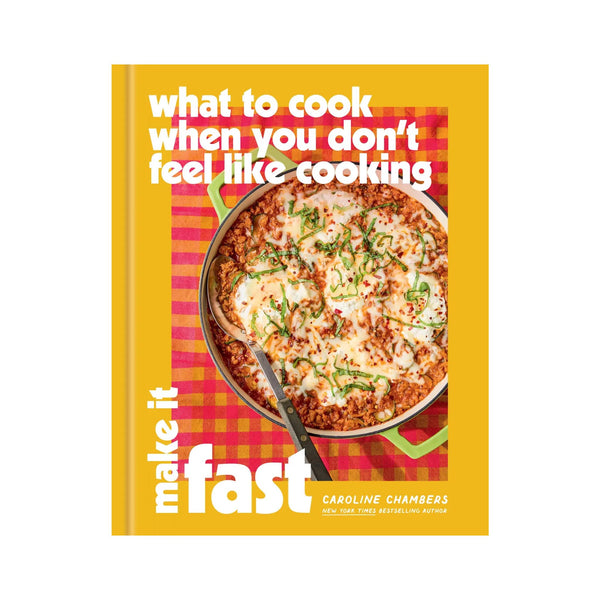 What to Cook When You Don't Feel Like Cooking: Make It Fast