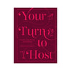 Your Turn to Host